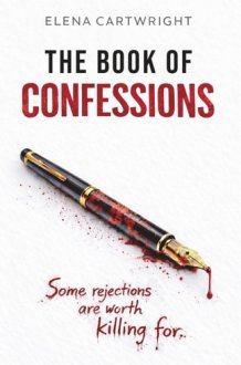 The Book of Confessions: A Darkly Satirical Psychological Thriller about Obsession, Rejection and Revenge (The Confessions Cycle) cover image