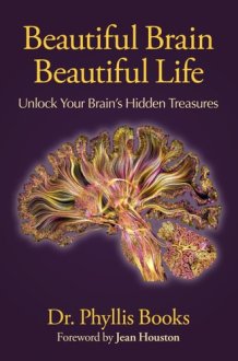 Beautiful Brain Beautiful Life: Unlock Your Brain’s Hidden Treasures cover image