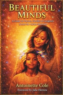 BEAUTIFUL MINDS: A Guide for Parents, Families & Caregivers Across the Autism Spectrum cover image