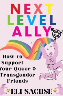 Next-Level Ally: How to Support Your Queer and Transgender Friends cover image