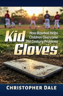 Kid Gloves: How Baseball Helps Children Overcome 21st Century Problems cover image