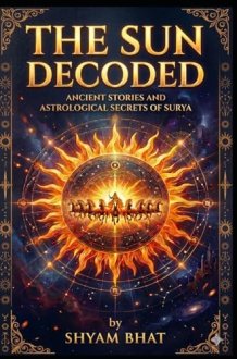 The SUN Decoded: The Ancient Stories and Astrological Secrets of Surya cover image