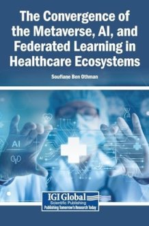 The Convergence of the Metaverse, AI, and Federated Learning in Healthcare Ecosystems cover image