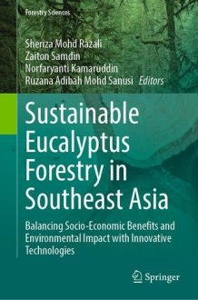 Sustainable Eucalyptus Forestry in Southeast Asia: Balancing Socio-Economic Benefits and Environmental Impact with Innovative Technologies (Forestry Sciences, 88) cover image