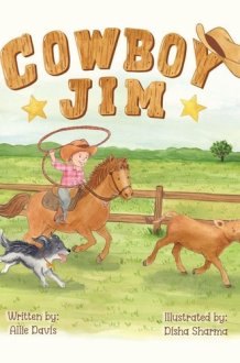 Cowboy Jim: A Heartwarming Picture Book About Courage, Perseverance, and Caring for Animals for Kids Ages 3-7 cover image