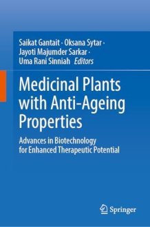 Medicinal Plants with Anti-Ageing Properties: Advances in Biotechnology and Therapeutic Potential cover image