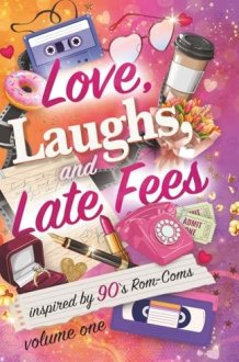 Love, Laughs, and Late Fees: Volume Two: Stories inspired by 90s romcoms cover image