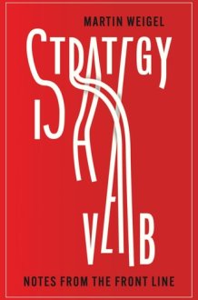 Strategy Is A Verb: Reclaiming Brand Strategy as a Business Discipline of Choice, Action, and Consequence cover image