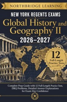 New York Regents Exams - Global History and Geography II 2026–2027: Complete Prep Guide with 12 Full-Length Practice Tests, DBQ Problems, Detailed Answer Explanations for Exam Day Confidence cover image