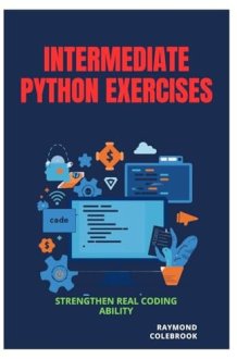 Intermediate Python Exercises: Strengthen Real Coding Ability cover image