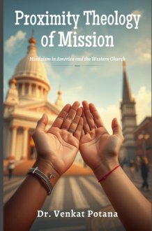 Proximity Theology of Mission: Hinduism in America and the Western Church (Dr. Potana's: The Pearl of Missiology Literature) cover image