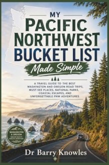 My Pacific Northwest Bucket List Made Simple: A Travel Guide to the Best Washington and Oregon Road Trips, Must-See Places, National Parks, Coastal ... PNW Adventures (My Bucket List Series) cover image