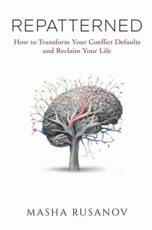 Repatterned: How to Transform Your Conflict Defaults and Reclaim Your Life cover image