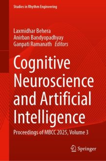 Cognitive Neuroscience and Artificial Intelligence: Proceedings of MBCC 2025, Volume 3 (Studies in Rhythm Engineering) cover image