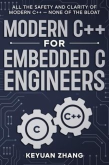 Modern C++ For Embedded C Engineers: Safe • Fast • Small • Maintainable cover image