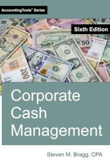Corporate Cash Management: Sixth Edition cover image