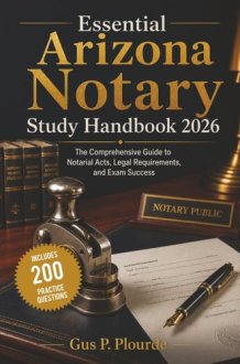 Essential Arizona Notary Study Handbook 2026: The Comprehensive Guide to Notarial Acts, Legal Requirements, and Exam Success cover image