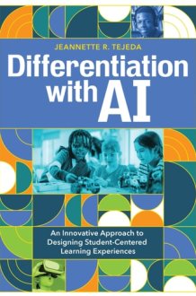 Differentiation With AI: An Innovative Approach to Designing Student-Centered Learning Experiences cover image