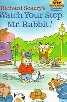 Richard Scarry's Watch Your Step, Mr. Rabbit! cover image