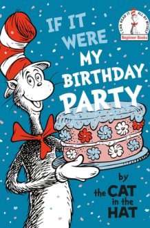 If It Were My Birthday Party--By the Cat in the Hat cover image