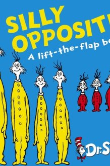 Silly Opposites A Lift-The-Flap Book cover image