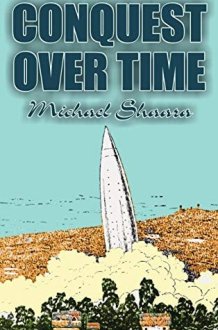 Conquest Over Time by Michael Shaara, Science Fiction, Adventure, Fantasy cover image