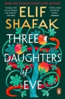 Three Daughters of Eve The sweeping historical novel about of faith, love and friendship from the bestselling author of There Are Rivers in the Sky cover image