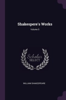 Shakespere's Works; Volume 5 cover image