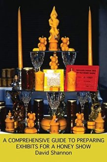 A Comprehensive Guide to Preparing Exhibits for a Honey Show cover image