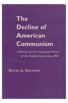 The Decline of American Communism A History of the Communist Party of the United States Since 1945 cover image