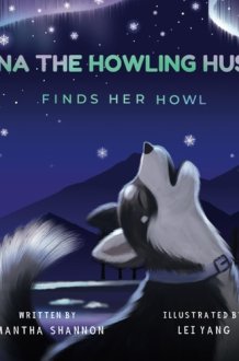 Luna the Howling Husky Finds Her Howl: A Children's Picture Book about Finding Your Voice, Friendship, & Kindness (Jake the Growling Dog) cover image