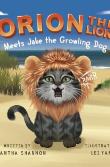 Orion the Lion Meets Jake the Growling Dog: A Kid's Picture Book about Emotions & Feelings, Friendship & Healthy Coping Strategies for Children cover image