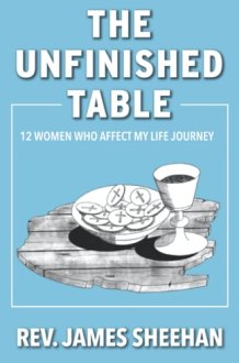 The Unfinished Table: 12 Woman Who Affect My Life Journey cover image
