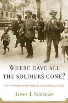 Where Have All the Soldiers Gone? The Transformation of Modern Europe cover image