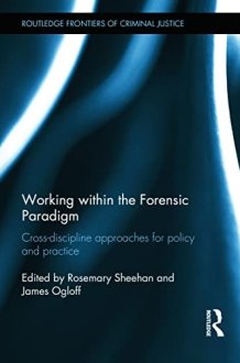 Working Within the Forensic Paradigm Cross-discipline Approaches for Policy and Practice cover image