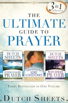 The Ultimate Guide to Prayer Three Bestsellers in One Volume cover image