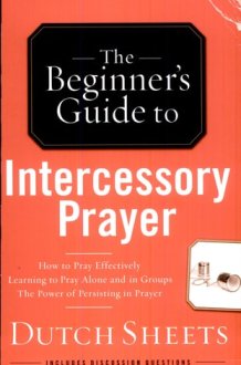 The Beginner's Guide to Intercessory Prayer cover image