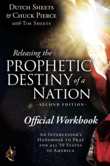 The Official Workbook for Releasing the Prophetic Destiny of a Nation [Second Edition]: An Intercessor's Handbook to Pray for All 50 States in America cover image