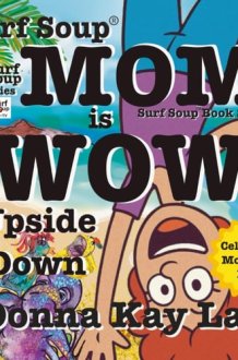 Surf Soup Mom is Wow Upside Down: Celebrate Mother’s Day cover image