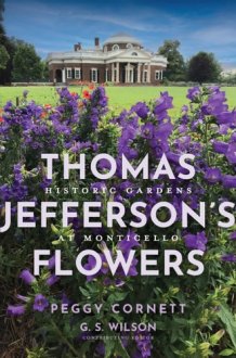 Thomas Jefferson's Flowers: Historic Gardens at Monticello cover image