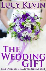 The Wedding Gift: Four Weddings and a Fiasco, Book 1 (Contemporary Romance)