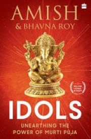 Idols Unearthing the Power of Murti Puja
