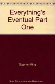 Everything's Eventual Part One