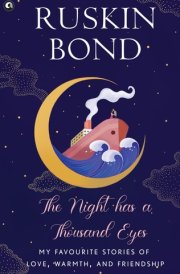The Night Has a Thousand Eyes My Favourite Stories of Love, Warmth, and Friendship