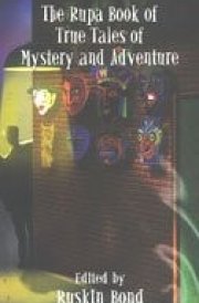 The Rupa Book of True Tales of Mystery and Adventure