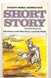 SHORT STORY INTERNATIONAL: STUDENT SERIES #4 [VOLUME 1 NUMBER 4, OCTOBER 1981] ADEVENTURES IN THE SHORT STORY 'ROUND THE WORLD