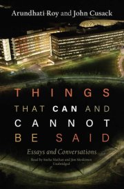 Things That Can and Cannot Be Said Lib/E: Essays and Conversations