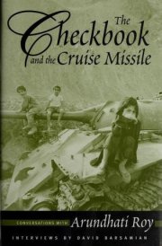 The Checkbook and the Cruise Missile: Conversations with Arundhati Roy