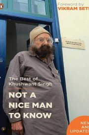 NOT A NICE MAN TO KNOW The Best of Khushwant Singh