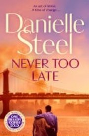 Never Too Late The Compelling Story of Love, Healing and Hope